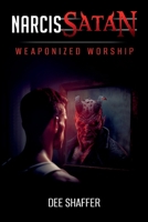 NarcisSATAN: Weaponized Worship B0F1TMPDFN Book Cover