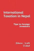 International Taxation in Nepal: Tips to foreign investors 1729207677 Book Cover
