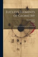 Euclid's Elements of Geometry: The First Six, the Eleventh and Twelfth Books 1021763462 Book Cover