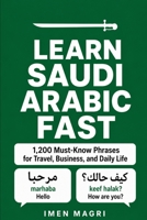 Learn Saudi Arabic Fast: 1,200 Must-Know Phrases for Travel, Business, and Daily Life B0GQTZXZ4Q Book Cover