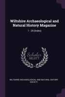 Wiltshire Archaeological and Natural History Magazine: 1 - 24 (Index) 1378088328 Book Cover