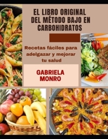 EL LIBRO ORIGINAL DEL MÉTODO BAJO EN CARBOHIDRATOS: Recetas fáciles para adelgazar y mejorar tu salud B0915RP793 Book Cover