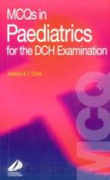 MCQs in Paediatrics for the DCH Examination (DCH Study Guides) 0443061491 Book Cover