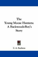 The Young Moose Hunters 1163097454 Book Cover