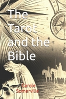 The Tarot and the Bible: Exploring Tarot Cards and Biblical Symbolism B0F265ZNQK Book Cover