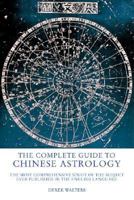 The Complete Guide to Chinese Astrology: The Most Comprehensive Study of the Subject Ever Published in the English Language 1842931113 Book Cover