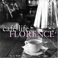 Cafe Life Florence: A Guidebook to The Cafes & Bars Of The Renaissance Treasure 1566565626 Book Cover