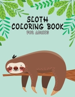 Sloth Coloring Book For Adult: Hilarious Sloth Animal Coloring Book for Adults Coloring Stress Relieving Designs 1650518226 Book Cover