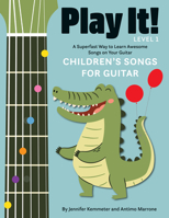 Play It! Children's Songs for Guitar: A Superfast Way to Learn Awesome Songs on Your Guitar 151314197X Book Cover