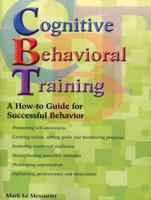 Cognitive Behavioral Training: A How-To Guide for Successful Behavior 1890455032 Book Cover