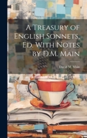 A Treasury of English Sonnets, Ed. With Notes by D.M. Main 1021684406 Book Cover