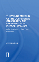 The Vienna Meeting of the Conference on Security and Cooperation in Europe, 19861989: A Turning Point in Eastwest Relations 0367297086 Book Cover