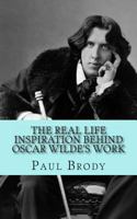 The Real Life Inspiration Behind Oscar Wilde's Work: A Play-by-Play Look At Wilde's Inspirations 1492164720 Book Cover