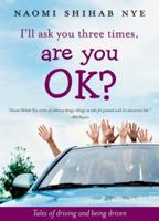 I'll Ask You Three Times, Are You OK?: Tales of Driving and Being Driven 0060853921 Book Cover