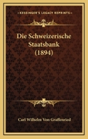 Die Schweizerische Staatsbank: Eine Volkswirtschaftliche Skizze 1161126120 Book Cover