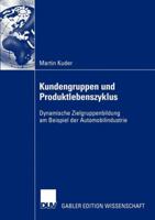Kundengruppen Und Produktlebenszyklus: Dynamische Zielgruppenbildung Am Beispiel Der Automobilindustrie 3824482924 Book Cover