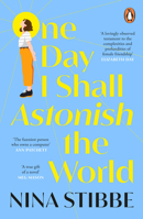 One Day I Shall Astonish the World 031643034X Book Cover