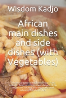 African main dishes and side dishes (with Vegetables): The exotic taste of a healthy food culture. Tasty and little used recipes of an important socie B0915BL9J9 Book Cover