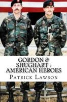 Gordon & Shughart: American Heroes 1532848331 Book Cover