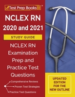 NCLEX RN 2020 and 2021 Study Guide: NCLEX RN Examination Prep and Practice Test Questions [Updated Edition for the New Outline] 1628459751 Book Cover