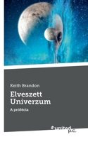 Elveszett Univerzum: A prófécia 3710353971 Book Cover