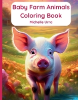 Baby Farm Animals Coloring Book 1962534154 Book Cover