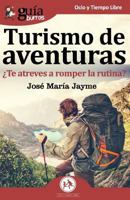 GuíaBurros Turismo de Aventuras: ¿Te atreves a romper la rutina? 8417681043 Book Cover