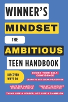 Winner's Mindset: The Ambitious Teen Handbook: The Secrets of Success for Young People B0F634DRTZ Book Cover
