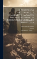 Il Pentateuco Volgarizzato E Commentato Da Samuel Davide Luzzatto Con Introduzione Critica Ed Ermeneutica: Opera Postuma, Volume 3... 1020566299 Book Cover