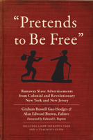 Pretends To Be Free - Runaway Slave Advertisements...: Runaway Slave Advertisements from Colonial & Revolutionary New York & New Jersey 0823282155 Book Cover