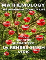 MATHEMOLOGY UNIVERSAL CODE OF LIFE: Universal Code of Life and Success Guaranteed B08MHHR3CT Book Cover