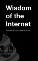 Wisdom of the Internet: Inspirational quotes, Good-to-knows and Shitposts B0DDDH85JQ Book Cover