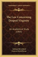 The Law Concerning Draped Virginity: An Academical Study 1017832625 Book Cover