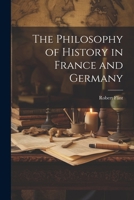 The Philosophy of History in France and Germany 1022116789 Book Cover