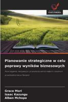 Planowanie strategiczne w celu poprawy wyników biznesowych 6209321542 Book Cover