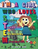 I'm A Girl Who Loves Science, Technology, Engineering, and Mathematics! B08B7NJ9C4 Book Cover