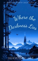 Where the Darkness Lies: Perils of Portia Saga #2 B0CJ4KDWW5 Book Cover