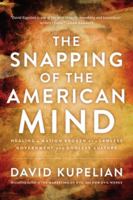 The Snapping of the American Mind: Healing a Nation Broken by a Lawless Government and Godless Culture 194247508X Book Cover