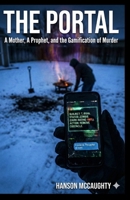 The Portal: A Mother, A Prophet, and the Gamification of Murder B0G6KYR2BG Book Cover