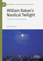 William Raban's Nautical Twilight: Fifty Years an Artist Filmmaker 3031771133 Book Cover