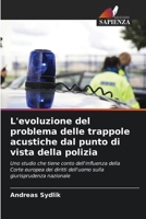 L'evoluzione del problema delle trappole acustiche dal punto di vista della polizia (Italian Edition) 6202336439 Book Cover