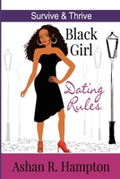 Black Girl Dating Rules: Survive & Thrive B0CX1K1Z59 Book Cover