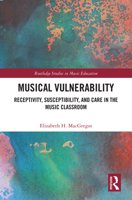 Musical Vulnerability: Receptivity, Susceptibility, and Care in the Music Classroom (Routledge Studies in Music Education) 1032611537 Book Cover