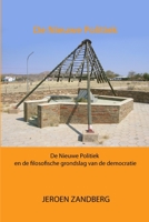 De nieuwe politiek en de filosofische grondslag van de democratie 1445265338 Book Cover