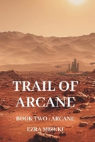 Trail of Arcane: Book Two (Trace of Arcane) B0F7YXX2L1 Book Cover
