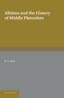Albinus and the History of Middle Platonism 1107674077 Book Cover