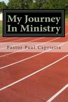 My Journey In Ministry: A life of Purpose and Power 1496171160 Book Cover