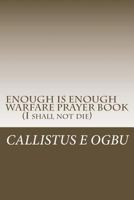 ENOUGH IS ENOUGH Warfare Prayer Book: I Shall Not Die 1987753720 Book Cover