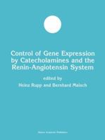 Control of Gene Expression by Catecholamines and the Renin-Angiotensin System 146136955X Book Cover