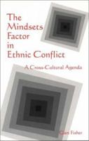 The Mindsets Factor in Ethnic Conflict: A Cross-Cultural Agenda 1877864609 Book Cover